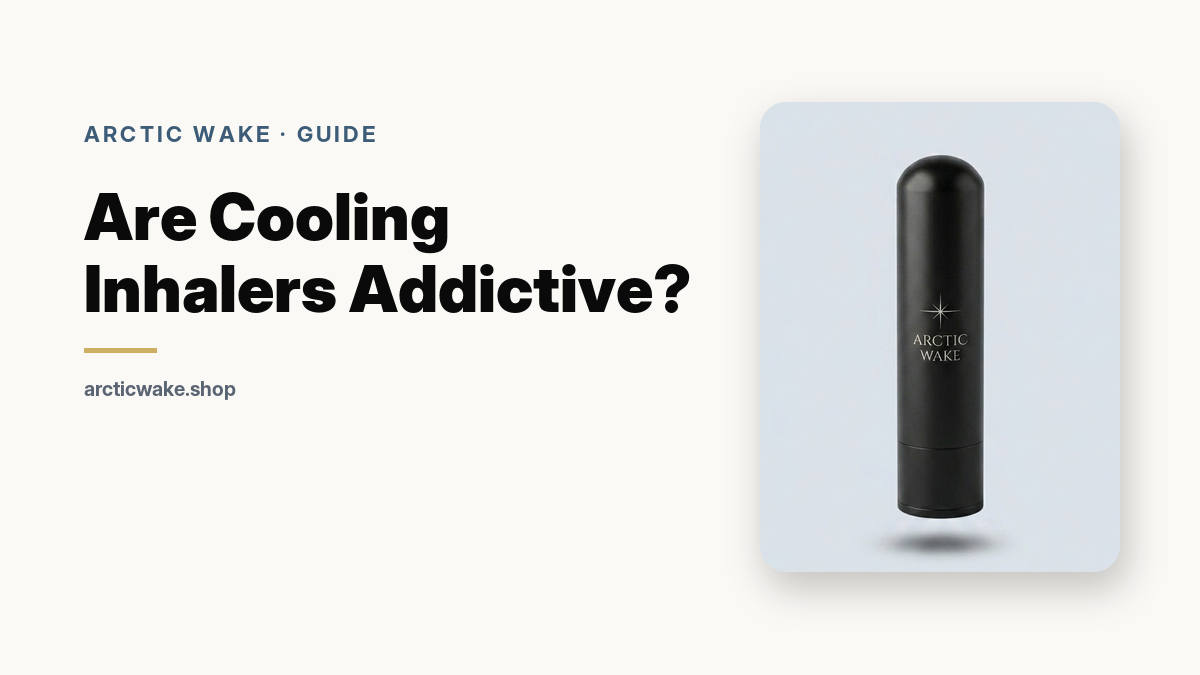 Are cooling inhalers addictive, guide card