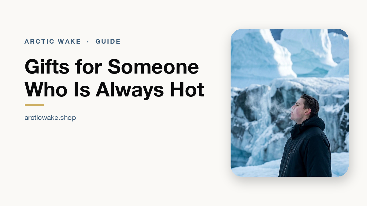 Gifts for Someone Who Is Always Hot. Arctic Wake guide card