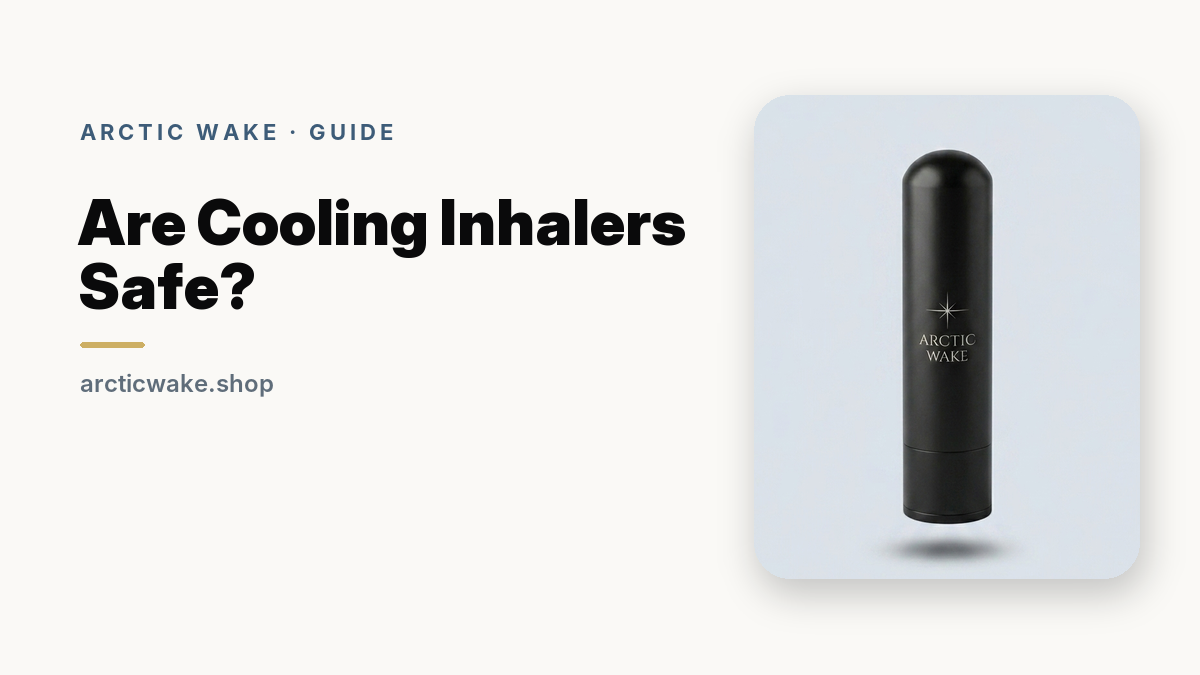 Arctic Wake cooling inhaler, a guide to whether cooling inhalers are safe