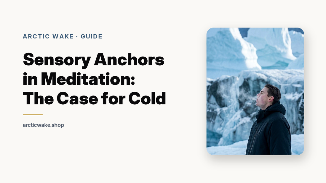 Sensory Anchors in Meditation: The Case for Cold. Arctic Wake guide card