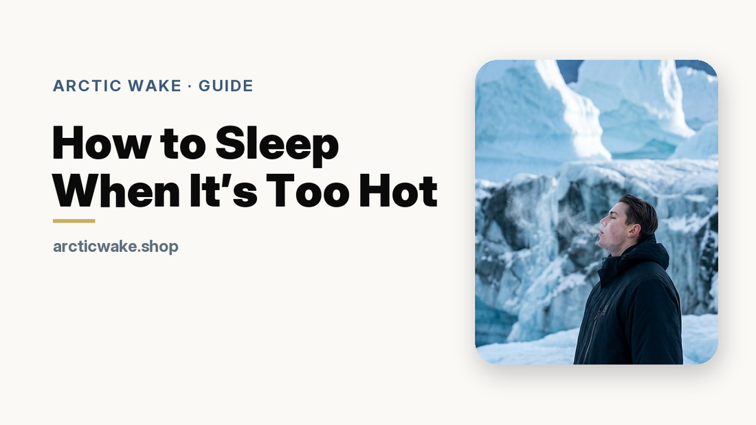 How to Sleep When It's Too Hot. Arctic Wake guide card